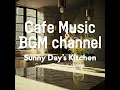 Download Lagu Cafe Music BGM channel - Sunny Day’s Kitchen (Official Music Video)