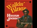 Walkin' Blues - Howlin Jackson