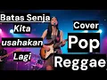 Download Lagu Batas Senja - Kita Usahakan Lagi (Cover Pop Reggae)