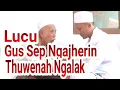 Lucu Gus Sep Ngajherih Komantan Thuwenah Ngalak