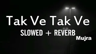 Download TaK Ve TaK Mujra ( Slowed And reverb ) ll Slowed And Reverb  Song Lover MP3