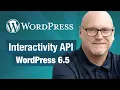 What is the Interactivity API in WordPress 6 5