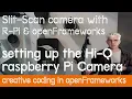 Slit-scan cameras with r-Pi and openFrameworks getting started with Raspberry Pi HiQ camera