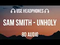 Download Lagu Sam Smith - Unholy | 8D Audio 🎧