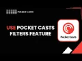 HOW TO USE POCKET CASTS FILTERS FEATURE