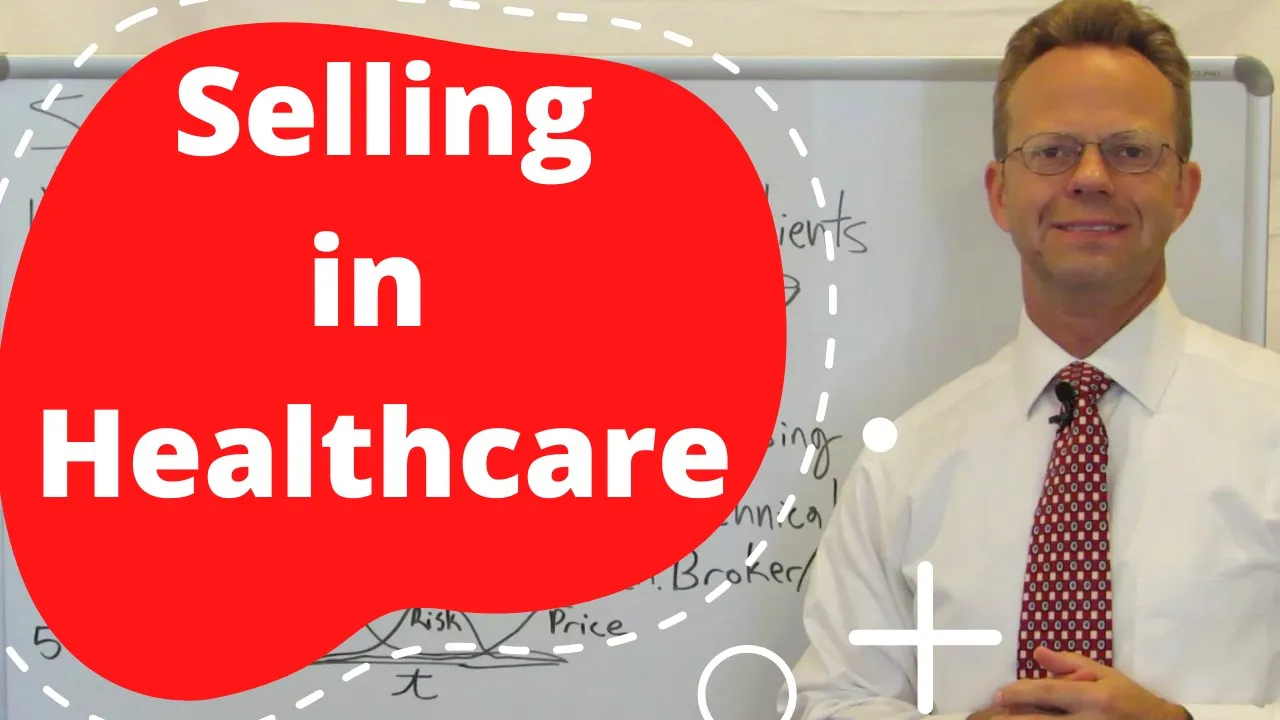 Selling in Healthcare: Prospecting, Pitching and Closing Strategies