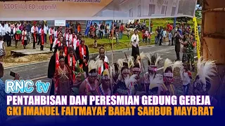 gedung gereja gki pos pelayanan imanuel faitmayaf sahbur maybrat diresmikan wakil bupati rnc tv