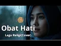 Lagu Obat Hati – Opick Cover Lagu Religi Menyejukkan Hati | Versi Terbaru 2025