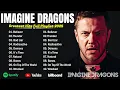 IMAGINE DRAGONS - Greatest Hits Full Album 2025 - Top 10 Imagine Dragons Songs of All Time 💥 Demons
