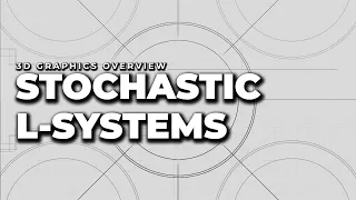 Stochastic L-systems 3D Graphics Overview