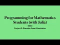 Overview of Project 2 Discrete Event Simulation 2023 Programming for Mathematicians with Julia