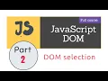 How to select HTML DOM selection Lecture 2 JavaScript DOM
