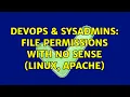 DevOps SysAdmins File permissions with no sense Linux Apache 3 Solutions