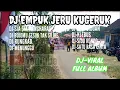 Download Lagu Dj Empuk Jeru Kugeruk Viral Full Album
