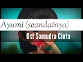 Download Lagu OST SAMUDRA CINTA / AYUMI (SEANDAINYA)