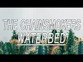 Download Lagu Waterbed - The Chainsmokers (ft. Waterbed) (Lyrics)