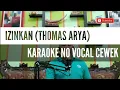 Download Lagu IZINKAN KARAOKE NO VOKAL CEWEK (THOMAS ARYA FEAT IQA NIZAM)