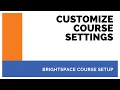 Customize Brightspace Course Settings