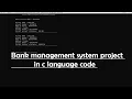 Bank management system source code bank management system use in c c project