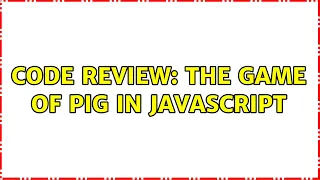 Code Review The Game of Pig in JavaScript