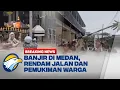 Lagu BREAKING NEWS - 3 Sungai Meluap, Sejumlah Wilayah di Medan Terendam Banjir!