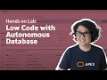 Hands on Lab Low Code Development with Oracle Autonomous Database