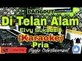 Download Lagu DI TELAN ALAM - Elvy Sukaesih (KARAOKE) Dangdut || Nada Pria GIS minor