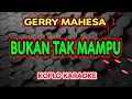 Download Lagu BUKAN TAK MAMPU KARAOKE - Gerry Mahesa @koplokaraooke