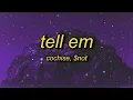 Download Lagu Cochise, $NOT - Tell Em (Lyrics) | tell em what's up tell em it's on