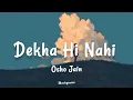 Osho Jain - Dekha Hi Nahi | (Lyrics) 