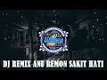 Download Lagu DJ REMIX ANU REMON SAKIT HATI TIKTOK 2023 ( Slow  Reverb )