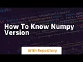 how to know numpy version