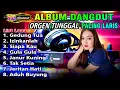 Download Lagu Album Dangdut Orgen Tunggal || Koleksi Dangdut Lawas Terlaris - Audio Jernih Full Bass