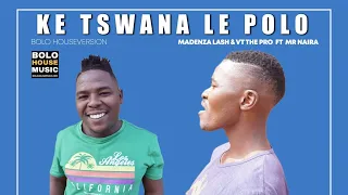 madenza lash u0026 vt the pro ke tshwana le polo ft mr naira official audio