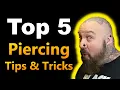 Top 5 Piercing Tips Tricks