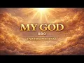 MY GOD – BBO Instrumental | Powerful Praise & Worship Backing Track