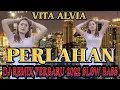 Download Lagu DJ PERLAHAN - VITA ALVIA‼️DJ REMIX TERBARU 2022 SLOW  BASS