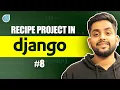 8 Create a RecipeProject in Django - Part 1
