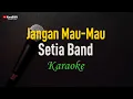 Download Lagu Setia Band - Jangan Mau Mau (Karaoke)