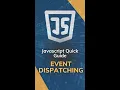 JavaScript Event Dispatching A Quick Guide
