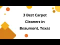 3 Best Carpet Cleaners in Beaumont Texas Carpet Cleaning Services