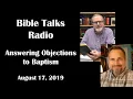 Answering Objections To Baptism -  Bible Talks Radio