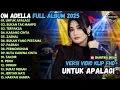 Lagu UNTUK APALAGI - BUKAN TAK MAMPU - TERPAKSA  - OM ADELLA FULL ALBUM TERBARU 2025