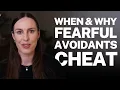 When Why Fearful Avoidants Cheat in Relationships