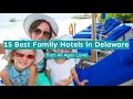 15 Best Family Hotels in Delaware