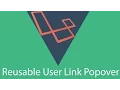 Reusable User Link Popover Component Using Vue js laravel