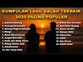 Download Lagu KUMPULAN LAGU GALAU TERBAIK 2025 PALING POPULER 