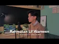 Lagu Rahmatan Lil'Alamin - By Adzando Davema ( Cover )