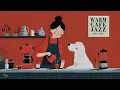 WARM CAFE JAZZ ☕ Stay a While｜やさしく過ごすカフェジャズBGM