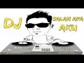 Download Lagu DJ salah apa aku full bass